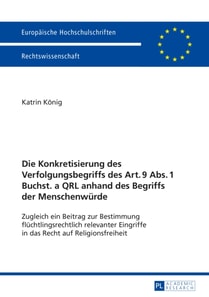 Die Konkretisierung des Verfolgungsbegriffs des Art. 9 Abs. 1 Buchst. a QRL anhand des Begriffs der Menschenwuerde