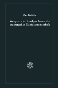 Analysis von Grundproblemen der theoretischen Wechselstromtechnik