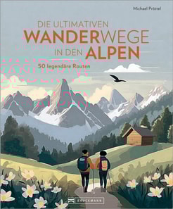 Die ultimativen Wanderwege in den Alpen