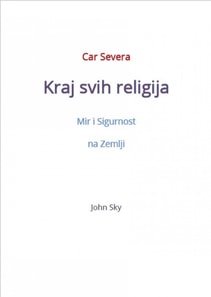 Car Severa, Kraj svih religija, Mir i Sigurnost na Zemlji
