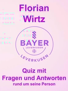 Florian Wirtz - Quiz mit Fragen und Antworten rund um seine Person