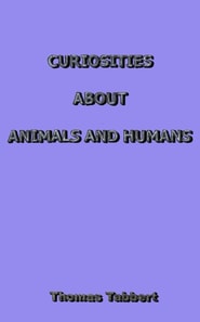 CURIOSITIES ABOUT ANIMALS AND HUMANS