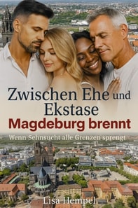 Zwischen Ehe und Ekstase - Magdeburg brennt