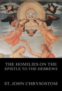 Homilies On The Epistle To The Hebrews