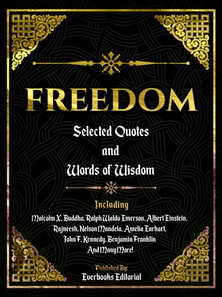 Freedom: Selected Quotes And Words Of Wisdom