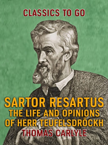 Sartor Resartus The Life and Opinions of Herr Teufelsdrockh