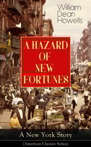 HAZARD OF NEW FORTUNES - A New York Story (American Classics Series)