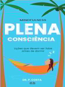 Plena Consciência: Lições Para Ler Antes De Dormir