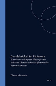 Gewaltlosigkeit im Taufertum: Eine Untersuchung zur theologischen Ethik des oberdeutschen Taufertums der Reformationszeit