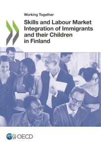 Working Together for Integration Working Together: Skills and Labour Market Integration of Immigrants and their Children in Finland