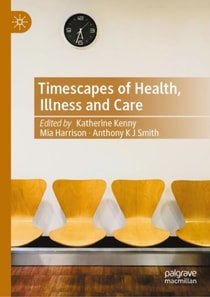 Timescapes of Health, Illness and Care