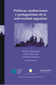 Politicas, instituciones y protagonistas de la Universidad Argentina