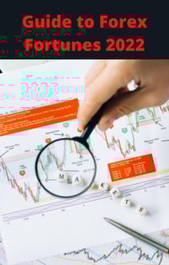 Guide To Forex Fortunes 2022