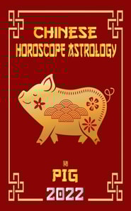 Pig Chinese Horoscope & Astrology 2022