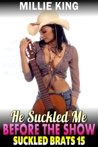 He Suckled Me Before The Show : Suckled Brats 15