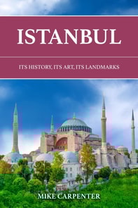 Istanbul: Its History, Its Art, Its Landmarks