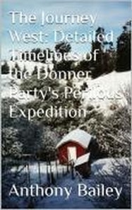 Journey West: Detailed Timelines of the Donner Party's Perilous Expedition