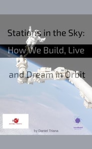 Stations in the Sky: How We Build, Live and Dream in Orbit