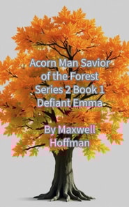 Acorn Man Savior of the Forest Series 2 Book 1 Defiant Emma