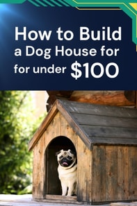 How to Build a Dog House for under $100