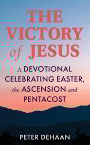 Victory of Jesus: A Devotional Celebrating Easter, the Ascension, and Pentecost
