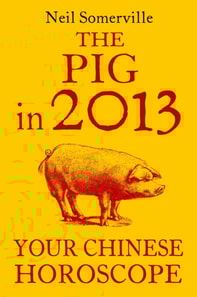 Pig in 2013: Your Chinese Horoscope
