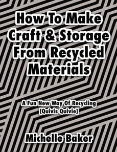 How to Make Craft & Storage from Recycled Materials: A Fun New Way of Recycling