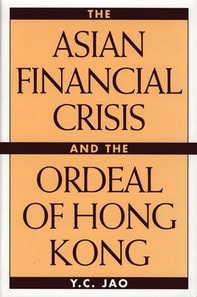 Asian Financial Crisis and the Ordeal of Hong Kong