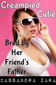 Creampied Cutie 3: Bred by Her Friend's Father
