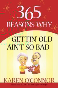 365 Reasons Why Gettin' Old Ain't So Bad