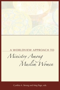 Worldview Approach to Ministry among Muslim Women