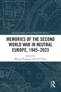 Memories of the Second World War in Neutral Europe, 1945-2023