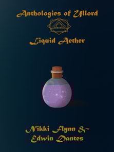 Anthologies of Ullord: Liquid Aether