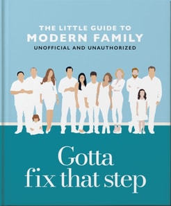 Gotta Fix That Step: The Little Guide to Modern Family