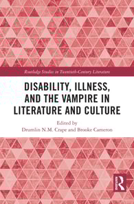 Disability, Illness, and the Vampire in Literature and Culture