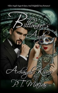 Billionaire's Angel, Fallen Angels Sugar & Spice, And Delightful Sexy Romance! Archangels Kisses