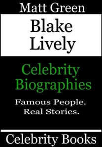 Blake Lively - Celebrity Biographies