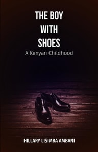 Boy With Shoes: A Kenyan Childhood