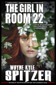 Girl in Room 22: A Book About Disability, Hope, Friendship ... and a monster