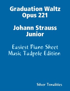 Graduation Waltz Opus 221 Johann Strauss Junior - Easiest Piano Sheet Music Tadpole Edition