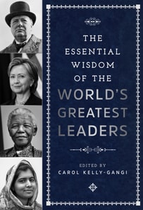 Essential Wisdom of the World's Greatest Leaders