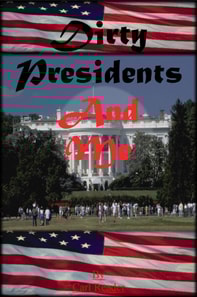 Dirty Presidents and Me