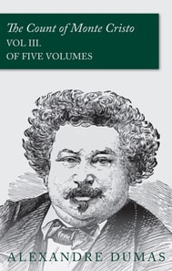 Count of Monte Cristo - Vol III. (In Five Volumes)