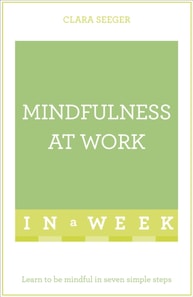 Mindfulness At Work In A Week