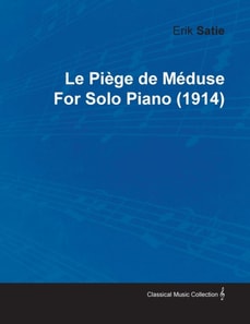 PiA(c)ge de MA(c)duse by Erik Satie for Solo Piano (1914)