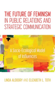 Future of Feminism in Public Relations and Strategic Communication