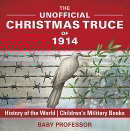 Unofficial Christmas Truce of 1914 - History of the World | Children's Military Books