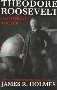 Theodore Roosevelt and World Order
