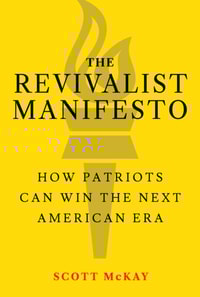Revivalist Manifesto: How Patriots Can Win the Next American Era