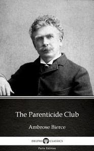 Parenticide Club by Ambrose Bierce (Illustrated)